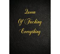 Queen Of Fucking Everything: 108 Page Blank Lined Notebook