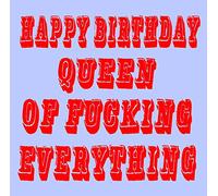 Queen of Fucking Everything Birthday Card