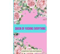 Queen of Fucking Everything: Compositional Journal
