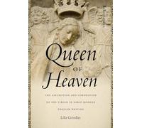 Queen of Heaven: The Assumption and Coronation of the Virgin in Early Modern English Writing (ReFormations: Medieval and Early Modern)