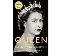 Queen of Our Times: Das Leben von Elizabeth II.