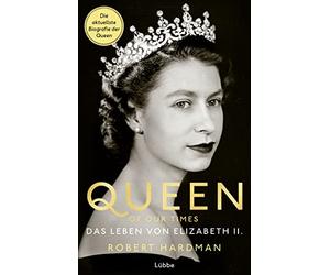 Queen of Our Times: Das Leben von Elizabeth II.