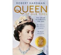 Queen of Our Times : The Life of Elizabeth II, 1926-2022