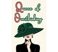 Queen of Overthinking: A Funny & Relatable Blank Journal for Women Who Overthink Everything: A Hilarious Lined Notebook for Anxious Minds, Daily ... Gift for Overthinkers, Friends, and Yourself