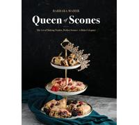 Queen of Scones: The Art of Baking Tender, Perfect Scones-A Baker's Legacy