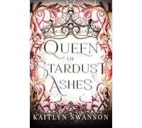 Queen of Stardust Ashes (Queen of Blood and Stardust)