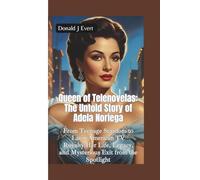 QUEEN OF TELENOVELAS: From Teenage Stardom to Latin American TV Royalty-Her Life, Legacy, and Mysterious Exit from the Spotlight