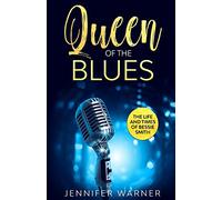 Queen of the Blues: The Life and Times of Bessie Smith