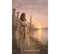 Queen of the Dawn: A Love Tale of Old Egypt: Annotated