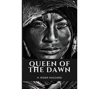 Queen of the Dawn: An H. Rider Haggard Classic Novel