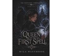 Queen of the First Spell: A High Heat Dark Romantasy with a Hidden Heir, Cursed King, Forbidden Royal Attraction, Forced Magical Bond, Political ... Crown Magic: 1 (The Midnight Coronation)