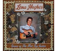 Lena Hughes - Queen Of The Flat Top Guitar