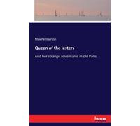 Queen of the jesters : And her strange adventures in old Paris