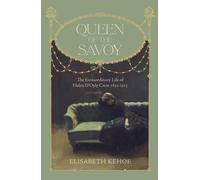 Queen of The Savoy : The Extraordinary Life of Helen D’Oyly Carte 1852-1913
