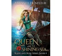 Queen of the Shining Sea: 4 (Blade and Rose)