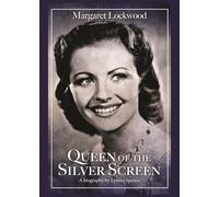 Queen of the Silver Screen: The Biography of Margaret Lockwood