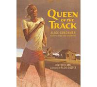 Queen of the Track: Alice Coachman, Olympic High-Jump Champion