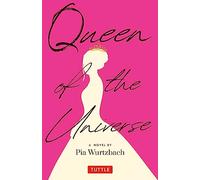 Queen of the Universe: A Novel: Love, Truth, Beauty