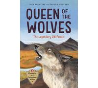 Queen of the Wolves: The Legendary 06 Female: 3 (Chronicles of the Yellowstone Wolves, 3)