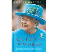Queen of the World: Elizabeth II: Sovereign and Stateswoman