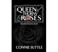 Queen of Thorns and Roses: 4 (Black Rose Sorceress)
