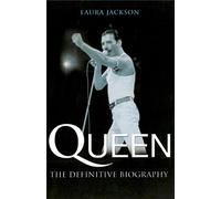Queen: The definitive biography