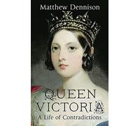 Queen Victoria: A Life of Contradictions