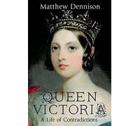 Queen Victoria: A Life of Contradictions