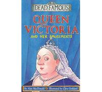 Queen Victoria And Her Amusements (Dead Famous)