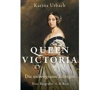 Queen Victoria: Die unbeugsame Konigin - Eine Biografie, Urbach 9783406727535.