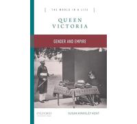 Queen Victoria: Gender and Empire (The World In A Life)