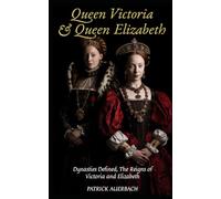 Queen Victoria & Queen Elizabeth: Dynasties Defined, The Reigns of Victoria & Elizabeth