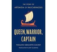 Queen, Warrior, Captain: The Story of Artemisia of Halicarnassus