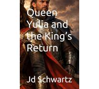 Queen Yulia and the King’s Return