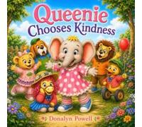 Queenie Chooses Kindness: A Lesson in Kindness, Sharing, and Loving One Another