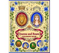 Queens and Beasts: COLORING BOOK (Royal Realms Coloring Collection)