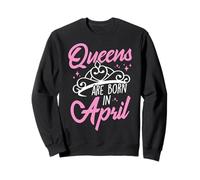 Queens Are Born In April Queens Born In April Sweatshirt