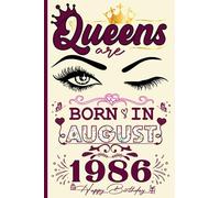 Queens Are Born in August 1986 Notebook: 37th Birthday Gifts for Women | Personalized gifts for Her | Happy Birthday for August Queens Gift for Women | Best Friend female Gifts for Women