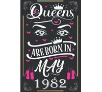 Queens are born in may 1982 Happy Birthday: Diary Notebook Journal For Her, Motivational Quotes | Unique Birthday Gifts Idea For Women, Wife, Sister, ... 120 Pages, 6x9, Soft Cover, Matte Finish"
