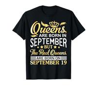 Queens are Born in Sep The Real Queens are Born On Sept 19 T-Shirt
