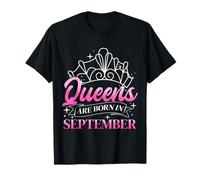 Queens are Born in September Queens Born in September T-Shirt