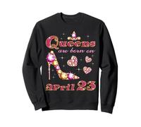 Queens Are Born On April 23, 23rd April Birthday Sweatshirt