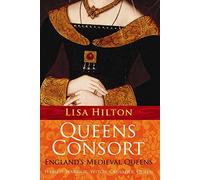 Queens Consort: England's Medieval Queens