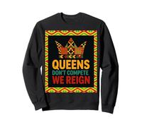 Queens Don’t Compete We Reign Kente Crown African Pride Sweatshirt