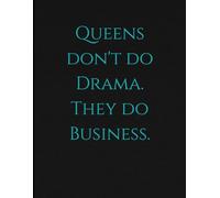 Queens Don't Do Drama. They Do Business.