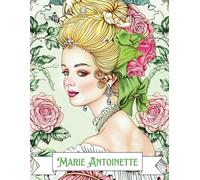 Queen's Glamour: Marie Antoinette Coloring Book for Kids and Adults Vol.15: 50 Images of Stunning Princess in Lavish Gowns and Intricate Hairstyles