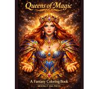 Queens of Magic: A Fantasy Coloring Book: Powerful Women, Warrior Queens, and Magical Goddesses