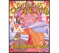 Queens of the Nile Coloring Book: 30 Human-Illustrated Egyptian Queen Designs | Elegant Ancient Egypt Coloring Pages for Relaxation and Creativity
