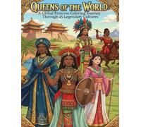 QUEENS OF THE WORLD: A Global Coloring Journey Through 45 Legendary Cultures