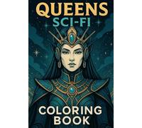 Queens Sci-Fi Coloring Book: 50 original sci-fi illustrations of regal queens